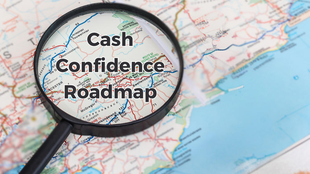 Cash Confidence Roadmap